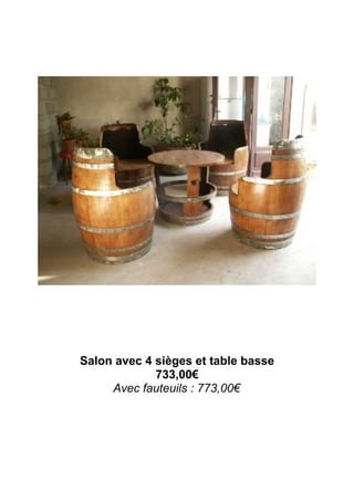 Salon avec 4 sièges et table basse
733,00€
Avec fauteuils : 773,00€
 