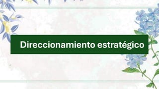 Direccionamiento estratégico
 
