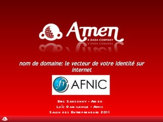 Eric Sansonny - Amen Loïc Damilaville - Afnic Salon des Entrepreneurs 2011 