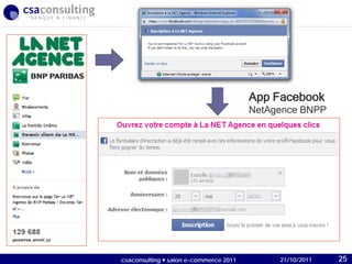 21/10/2011
App Facebook
NetAgence BNPP
21/10/2011csaconsulting  salon e-commerce 2011 25
 