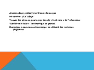 les clefs de la réussite story-telling lineRépondre à un besoin de se rapprocher encore plus des clientsDéfinir les influenceurs et déterminer leurs motifsAnimation privilégié pour la communauté des bloggers-   » suiveur »Différencier les ambassadeurs des influenceurs