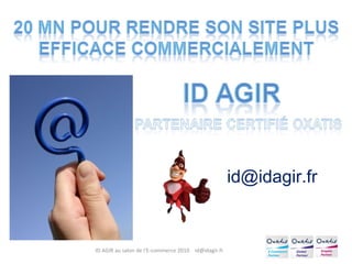 ID AGIR au salon de l'E-commerce 2010 id@idagir.fr
id@idagir.fr
 