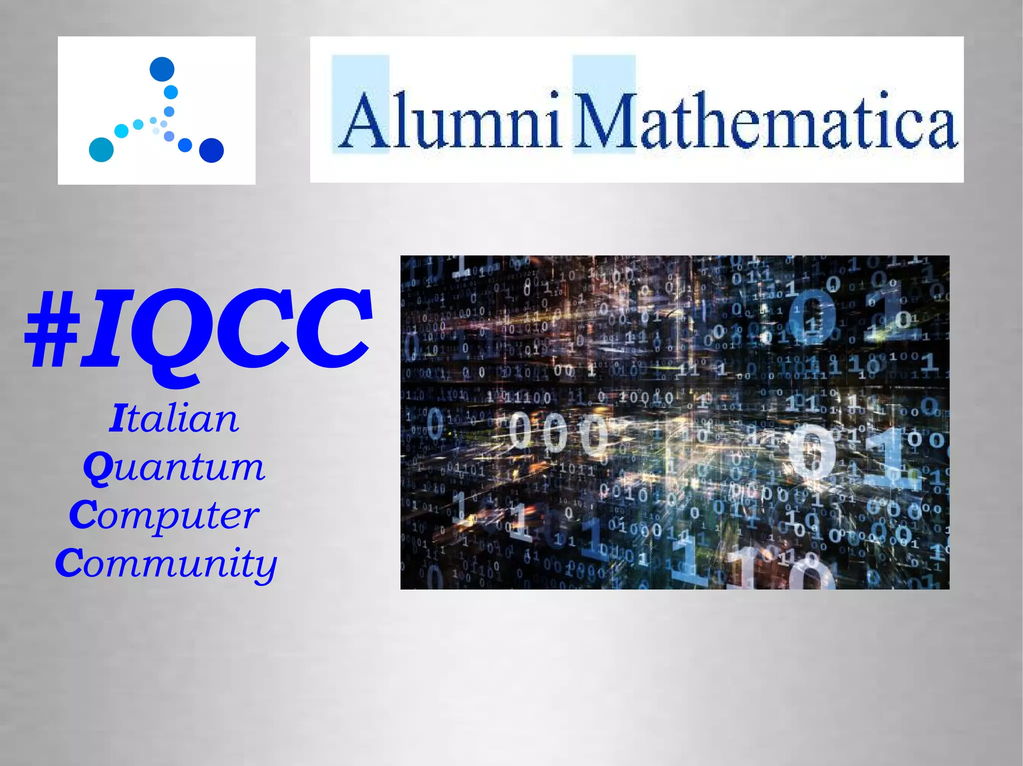 #IQCC
Italian
Quantum
Computer
Community
 
