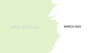 Salon Efthimia MARCH 2022
 