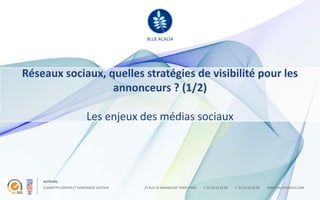 Réseaux sociaux, quelles stratégies de visibilité pour les annonceurs ? (1/2)Les enjeux des médias sociaux Elisabeth cordier et Dominique dufour 