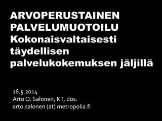 16.5.2014
Arto O. Salonen, KT, dos.
arto.salonen (at) metropolia.fi
 