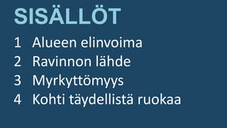SISÄLLÖT
1 Alueen elinvoima
2 Ravinnon lähde
3 Myrkyttömyys
4 Kohti täydellistä ruokaa
 