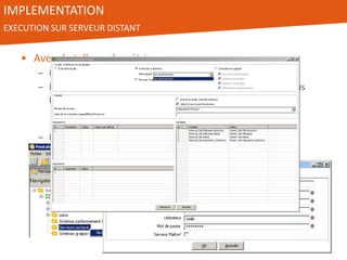 IMPLEMENTATION
EXECUTION SUR SERVEUR DISTANT
• Avec de telles volumétrie …
– Difficile de travailler sur une machine locale
– Là encore, PDI propose des solutions pour utiliser un serveur plus
puissant
• Exécution distance
• Cluster
– Et tout ceci depuis l’interface de développement
 