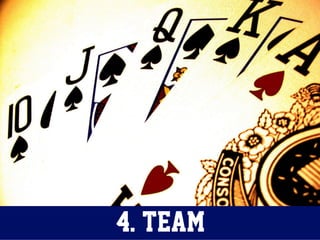 4. Team
 