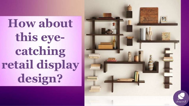 How About This Eye Catching Retail Display Design How About This Eye Catching Retail Display Design