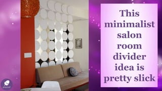 This
minimalist
salon
room
divider
idea is
pretty slick
 