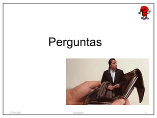 Perguntas
27/09/2017 Questions 21
 