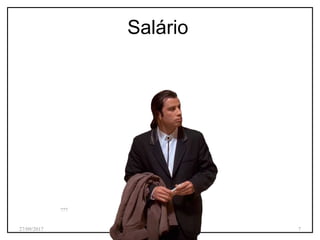 Salário
27/09/2017 7
???
 