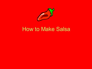 How to Make Salsa 