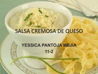 SALSA CREMOSA DE QUESO YESSICA PANTOJA MEJIA 11-2 