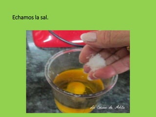 Echamos la sal.
 
