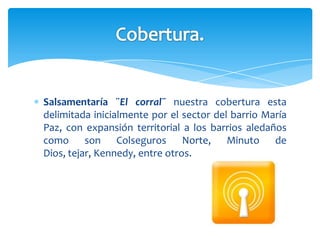 Ofrecer a la comunidad del Barrio María Paz variedad, precio, calidad y servicio en  productos  cárnicos embutidos (pollo, carnes frías, pescado, cerdo, etc…)Generar una alternativa más al consumidor analizando sus necesidades específicas, gustos y preferencias a la hora de comprar.Posicionar el mercado generado por el valor agregado en servicio.Mantener el margen de rentabilidad  en un 15% el primer año.Mejorar la calidad de vida de la comunidad aportando salud y bienestar a las familias del sector.Objetivos Corporativos.