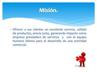 Es una empresa con animo de lucro, que busca ofrecer calidad de servicios ampliando nuestra línea productiva, con la intención de cambiar la calidad de vida de quienes nos rodean. Somos