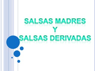 SALSAS MADRES Y SALSAS DERIVADAS 