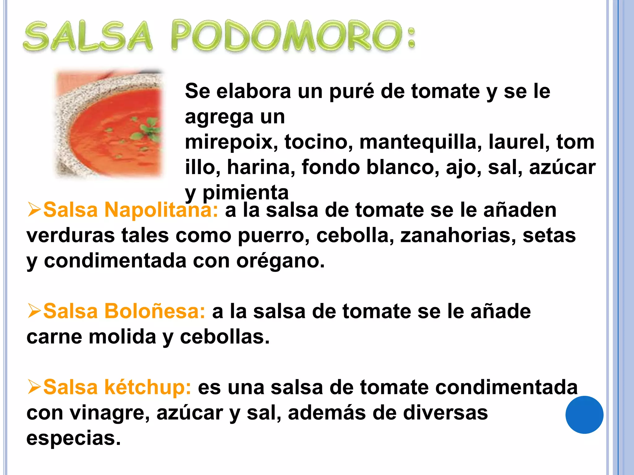 Salsa charcutera: Es una demiglace con cebolla picada sudada en mantequilla y Juliana de pepino agrio, vino blanco y vinagre cuando está ligado.