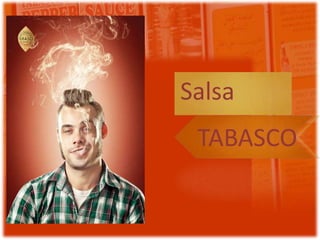 Salsa
 TABASCO
 