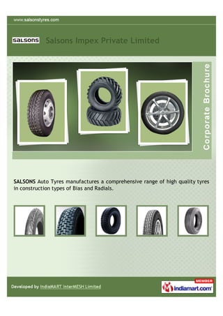 Salsons Impex Private Limited




SALSONS Auto Tyres manufactures a comprehensive range of high quality tyres
in construction types of Bias and Radials.
 