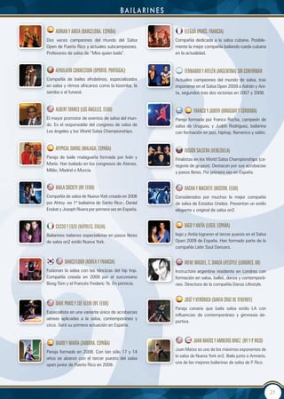 baiLarines

    AdRIAn y AnItA (BARCeLOnA. eSPAÑA)                    eLegUÁ (PARÍS. FRAnCIA)
Dos veces campeones del mundo del Salsa               Compañía dedicada a la salsa cubana. Posible-
Open de Puerto Rico y actuales subcampeones.          mente la mejor compañía bailando rueda cubana
Profesores de salsa de “Mira quien baila”.            en la actualidad.


    AFROLAtIn COnneCtIOn (OPORtO. PORtUgAL)               FeRnAndO y AyeLÉn (ARgentInA) SIn COnFIRMAR
Compañía de bailes afrolatinos, especializados        Actuales campeones del mundo de salsa, tras
en salsa y ritmos africanos como la kizomba, la       imponerse en el Salsa Open 2009 a Adrián y Ani-
semba o el funaná.                                    ta, segundos tras dos victorias en 2007 y 2008.


    ALBeRt tORReS (LOS ÁngeLeS. eeUU)                          FRAnCO y JUdIth (URUgUAy y CÓRdOBA)
El mayor promotor de eventos de salsa del mun-        Pareja formada por Franco Rocha, campeón de
do. Es el responsable del congreso de salsa de        salsa de Uruguay, y Judith Rodríguez, bailarina
Los ángeles y los World Salsa Championships.          con formación en jazz, hiphop, flamenco y salón.


    AtyPICAL SWIng (MALAgA. eSPAÑA)                       FUSIÓn SALSeRA (VeneZUeLA)
Pareja de baile malagueña formada por Iván y          Finalistas en los World Salsa Championships (ca-
María. Han bailado en los congresos de Atenas,        tegoría de grupos). Destacan por sus acrobacias
Milán, Madrid o Murcia.                               y pasos libres. Por primera vez en España.


    BAILA SOCIety (ny. eeUU)                              hAChA y MAChete (BOStOn. eeUU)
Compañía de salsa de Nueva York creada en 2006        Considerados por muchos la mejor compañía
por Ahtoy -ex 1ª bailairina de Santo Rico-, Daniel    de salsa de Estados Unidos. Presentan un estilo
Enskat y Joseph Rivera por primera vez en España.     elegante y original de salsa on2.


    CICCIO y enZO (nÁPOLeS. ItALIA)                       IAgO y AntÍA (LUgO. eSPAÑA)
Bailarines italianos especialistas en pasos libres    Iago y Antía lograron el tercer puesto en el Salsa
de salsa on2 estilo Nueva York.                       Open 2009 de España. Han formado parte de la
                                                      compañía Latin Soul Dancers.


         dAnCeFLOOR (kOReA y FRAnCIA)                     IRene MIgUeL. C. dAnZA LIFeStyLe (LOndReS. Uk)
Fusionan la salsa con las téncicas del hip hop.       Instructora argentina residente en Londres con
Compañía creada en 2009 por el surcoreano             formación en salsa, ballet, danza y contemporá-
Boog Tom y el Francés Frederic Te. En primicia.       neo. Directora de la compañía Danza Lifestyle.


                                                          JOSÉ y VeRÓnICA (SAntA CRUZ de teneRIFe)
    dAVe PARIS y ZOË kLeIn (ny. eeUU)
                                                      Pareja canaria que baila salsa estilo LA con
Especialista en una variante única de acrobacias
                                                      influencias de contemporáneo y gimnasia de-
aéreas aplicadas a la salsa, contemporáneo y
                                                      portiva.
circo. Será su primera actuación en España.



    dAVId y MARÍA (ZAMORA. eSPAÑA)                             JUAn MAtOS y AMneRIS MneZ. (ny y P. RICO)
                                                      Juan Matos es uno de los máximos exponentes de
Pareja formada en 2008. Con tan sólo 17 y 14
                                                      la salsa de Nueva York on2. Baila junto a Amneris,
años se alzaron con el tercer puesto del salsa
                                                      una de las mejores bailarinas de salsa de P Rico.
                                                                                                 .
open junior de Puerto Rico en 2008.




                                                                                                           21
 