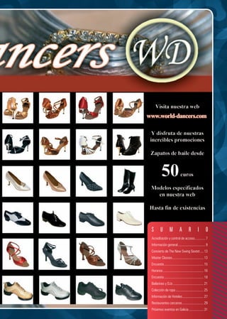 S        U         M          A         R         I       O
Acreditación y control de acceso............. 7
Información general ................................. 9
Concierto de The New Swing Sextet .... 13
Master Classes ...................................... 13
Encuesta ................................................ 15
Horarios ................................................. 16
Encuesta ................................................ 18
Bailarines y DJs ..................................... 21
Colección de ropa .................................. 25
Información de Hoteles .......................... 27
Restaurantes cercanos .......................... 29
Próximos eventos en Galicia .................. 31
 