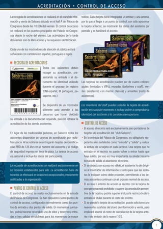 a c r e d i ta c i ó n • c o n t r o L d e a c c e s o

La recogida de acreditaciones se realizará en el stand de infor-   tráfico. Cada tarjeta tiene integrados un emisor y una antena,
mación y venta de Salsorro situado en el hall A del Palacio de     por lo que al llegar a un punto de control, con sólo aproximar
Congresos desde las 10:00h del viernes. El control de acceso       la tarjeta al lector, se mostrarán los datos del asistente por
se realizará en las puertas principales del Palacio de Congre-     pantalla y se habilitará el acceso.
sos desde la noche del viernes. Las actividades de la tarde
del viernes son de libre acceso y no requieren identificación.


Cada uno de los mostradores de atención al público estará
señalizado con cartelería en español, portugués e inglés.


   ReCOgIdA de ACRedItACIOneS
                              Todos los asistentes deben              NOMBRE/NAME


                                                                      DIEGO BEREA CABALEIRO
                              recoger su acreditación, pre-           ButACA/SEAt   CÓDIGO DE SEGuRIDAD/SECuRItY CODE


                                                                      10,15 F01BA890
                              sentando su entrada y el do-
                              cumento de identidad utilizado       Las tarjetas de acreditación pueden ser de cuatro colores:
                              durante el proceso de registro       azules (invitados y VIPs), moradas (bailarines y staff), ver-
                              (DNI español, BI portugués, pa-      des (asistentes con master classes) y amarillas (resto de
                              saporte, etc.)                       asistentes).


                            Se dispondrá de un mostrador           Los miembros del staff pueden solicitar la tarjeta de acredi-
                            diferente para atender a las           tación en cualquier momento e incluso volver a comprobar la
                            personas que hayan olvidado            identidad del asistente si lo considerasen oportuno.
su entrada o la documentación requerida, para no retrasar la
acreditación de los demás asistentes.                                 COntROL de ACCeSO
                                                                   • El acceso al recinto será exclusivamente para portadores de
En lugar de las tradicionales pulseras, en Salsorro todos los        tarjetas de acreditación del “club Salsorro”.
asistentes dispondrán de tarjetas de acreditación por radio-       • En la entrada del Palacio de Congresos, es obligatorio res-
frecuencia. Al acreditarse se entregarán tarjetas de identifica-     petar las vías señaladas como “entrada” y “salida” y realizar
ción RFID de 125 khz con el nombre del asistente y el código         la lectura de la tarjeta en cada acceso. Una tarjeta que ha
de seguridad impreso en tinta de plata. La tarjeta de acceso         entrado en el recinto no puede volver a entrar hasta que
es personal e incluye los datos del participante.                    haya salido, por eso es muy importante no olvidar hacer la
                                                                     lectura de salida al abandonar el recinto.
La recogida de acreditaciones se realizará exclusivamente en       • Si se detecta un acceso no válido, el asistente ha de dirigir-
los horarios establecidos para ello. La acreditación fuera de        se al mostrador de información y venta para que las azafa-
horarios se efectuará en ocasiones excepcionales previamente         tas le indiquen cómo debe proceder, permitiendo a los de-
notificadas a la organización.                                       más asistentes continuar con el proceso normal de acceso.
                                                                   • El acceso o intento de acceso al recinto con la tarjeta de
   PUntOS de COntROL de ACCeSO                                       otra persona está prohibido y supone la cancelación preven-
El control de acceso se realiza exclusivamente en la entrada         tiva de la tarjeta y podría suponer incluso la restricción de la
del Palacio de Congresos. Se han dispuesto cuatro puntos de          entrada al titular durante el resto del evento.
control de acceso, configurados normalmente como dos pun-          • Si se pierde la tarjeta de acreditación, puede solicitarse una
tos de entrada y dos puntos de salida. En momentos puntua-           nueva a las azafatas del stand de información y venta, pero
les, podría hacerse reversible uno de ellos y tener tres entra-      implicará asumir el coste de cancelación de la tarjeta ante-
das o tres salidas simultáneas para los momentos de mayor            rior y de emisión de la nueva (10€).

                                                                                                                                        7
 