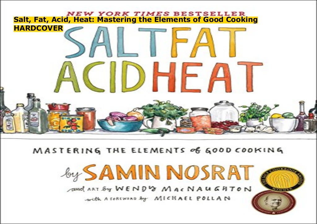 Salt, Fat, Acid, Heat Mastering the Elements of Good Cooking HARDCOVER