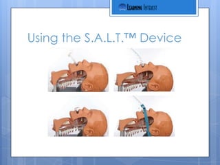 Using the S.A.L.T.™ Device
 