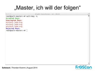 „Master, ich will der folgen“ 
Saltstack | Thorsten Kramm | August 2014 
 