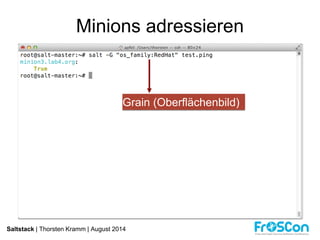 Minions adressieren 
Grain (Oberflächenbild) 
Saltstack | Thorsten Kramm | August 2014 
 