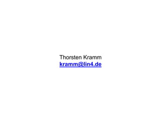 Thorsten Kramm 
kramm@lin4.de 
