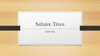 Saltaire Trees
Quick Quiz
 