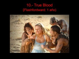 10.- True Blood(Flashfordward: 1 año) 
