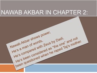 NAWAB AKBAR IN CHAPTER 2: 
