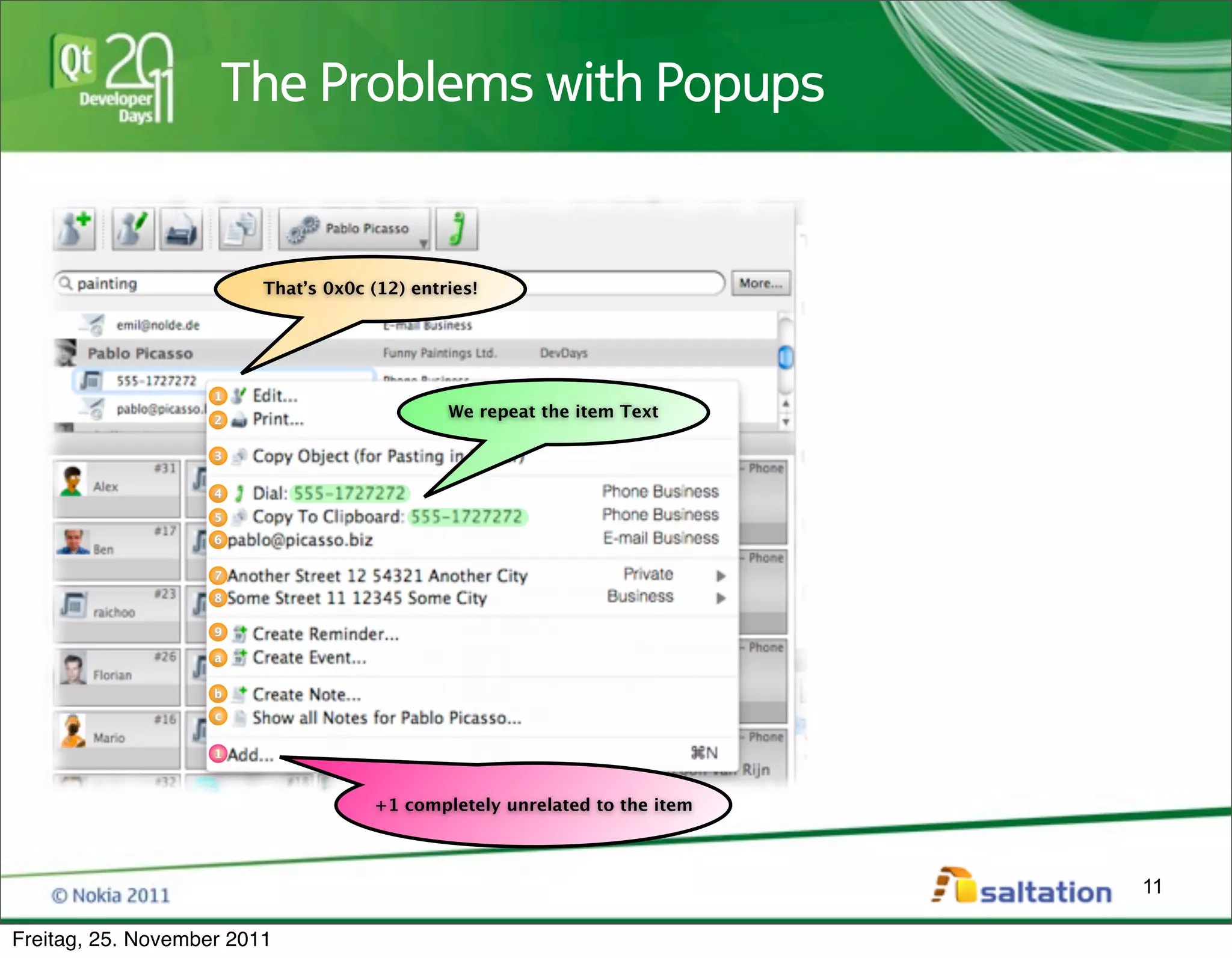 The Problems with Popups


                         That’s 0x0c (12) entries!




                    1

                    2
                                              We repeat the item Text

                    3


                    4

                    5
                    6


                    7
                    8

                    9

                    a


                    b
                    c


                    1



                                     +1 completely unrelated to the item



                                                                           11

Freitag, 25. November 2011
 