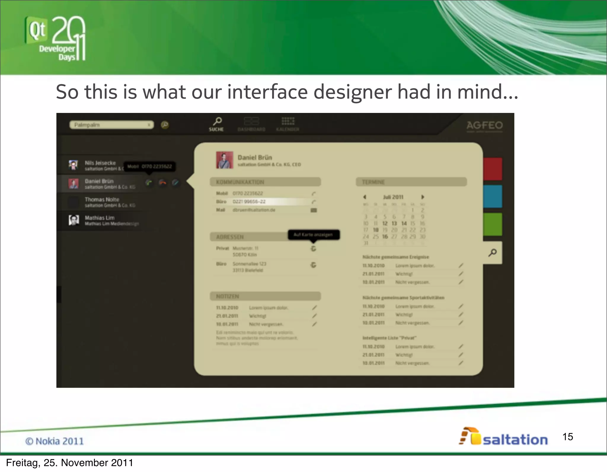 So this is what our interface designer had in mind...




                                                                  15

Freitag, 25. November 2011
 