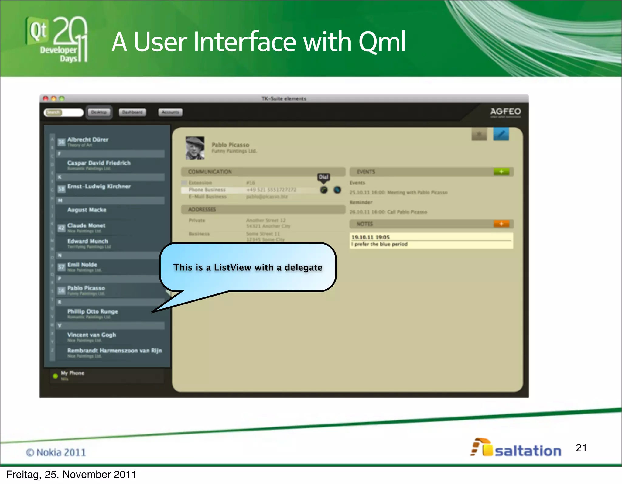 A User Interface with Qml




                             This is a ListView with a delegate




                                                                  21

Freitag, 25. November 2011
 