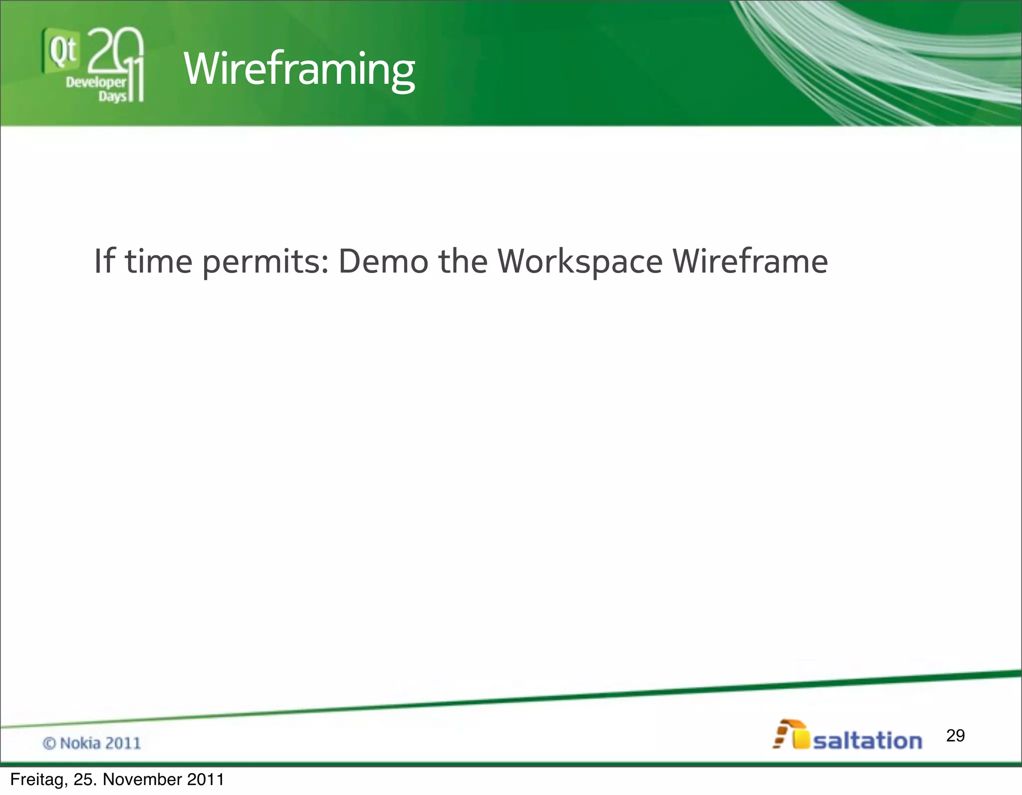 Wireframing



          If time permits: Demo the Workspace Wireframe




                                                          29

Freitag, 25. November 2011
 