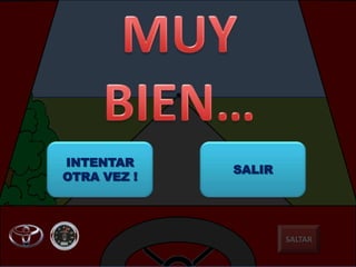 INTENTAR
             SALIR
OTRA VEZ !




                     SALTAR
 