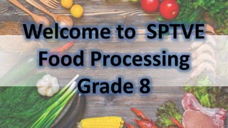 Welcome to SPTVE
Food Processing
Grade 8
 