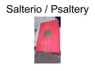 Salterio / Psaltery
 