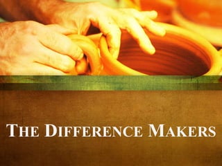 THE DIFFERENCE MAKERS
 