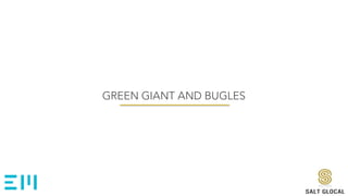 GREEN GIANT AND BUGLES
 