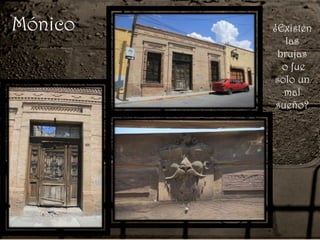 Mónico ¿Existen
las
brujas
o fue
solo un
mal
sueño?
 