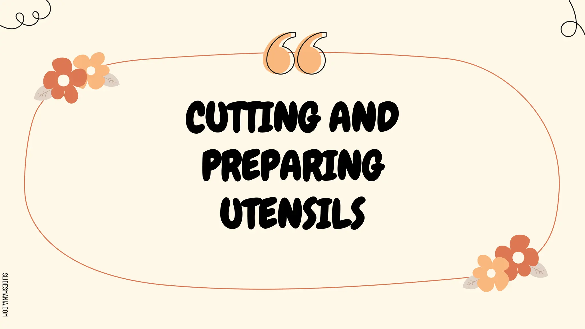 SLIDESMANIA.COM
CUTTING AND
PREPARING
UTENSILS
 