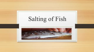 Salting of Fish
 