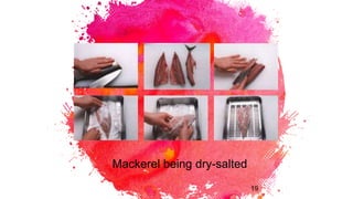 19
Mackerel being dry-salted
 